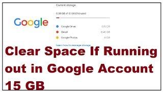 How to Clear Space If Running out in Google Account 15 GB