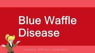 Blue Waffle Disease