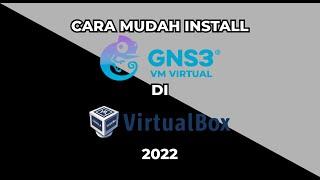 Cara Mudah Install GNS3 VM Virtual di VirtualBox 2022