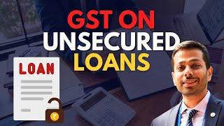 Is GST Applicable on Unsecured Loans ? | CA Ashwarya Agarwal