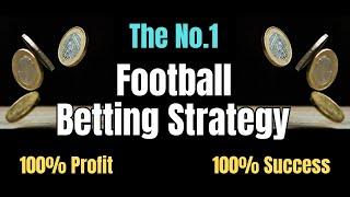 The No.1 Football Betting Strategy (100% Guarantee on Profit)