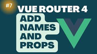 7 Add Names and props to Vue Router | Vue Tutorial