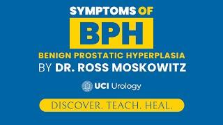 Symptoms of BPH By Dr. Ross Moskowitz - UC Irvine Department of Urology