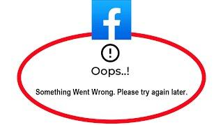 How To Fix Facebook App Oops Something Went Wrong Please Try Again Later Problem