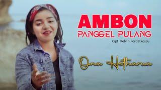 AMBON PANGGEL PULANG - Ona Hetharua || Lagu Ambon Terpopuler 2023