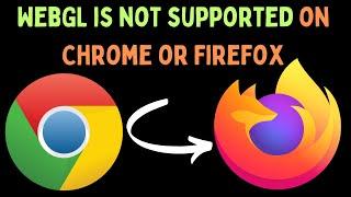 How to Fix WebGL is Not Supported on Google Chrome or Firefox in Windows 11