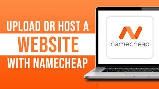 How to Upload or Host Your Website With Namecheap (2024)