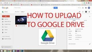 How To Upload a file or video to Google Drive