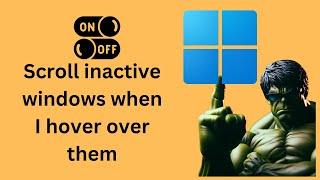 How to Turn On or Off 'Scroll inactive windows when I hover over them' on Windows 11 | GearUpWindows