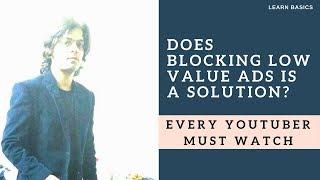 Does Blocking Low Value Ads is a Solution | low cpc ads | low cpc ads block