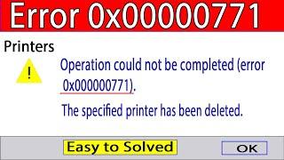 Operation Could Not Be Completed (Error 0x00000771) | Fix Error 0x00000771| Printer Error .