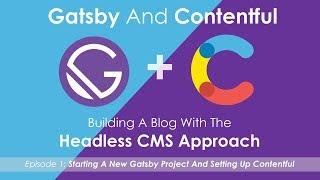 Gatsby And Contentful - The Headless CMS Approach - Episode 1