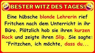  BESTER WITZ DES TAGES! Eine Lehrerin ruft Fritchen in ihr Büro, hebt ihren kurzen Rock und...