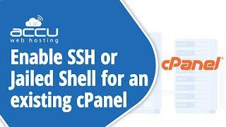 How to enable SSH or Jailed Shell for an existing cPanel account?