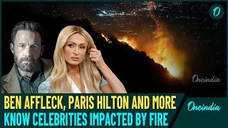 Hollywood Hills Fire: Paris Hilton, Ben Affleck Home Burnt To Ashes| Top Celebrities Who Lost Homes