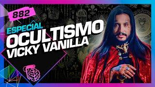 OCULTISMO: VICKY VANILLA - Inteligência Ltda. Podcast #882