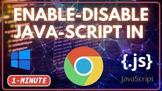 Enable-disable JavaScript in Google Chrome In Windows [ 1 MINUTE ]