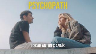 anaïs X Oscar Anton - Psychopath (Official Music Video)
