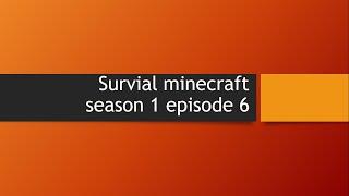 Survival minecraft season 1 episode 6