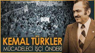 Kemal Türkler: Mücadeleci Bir İşçi Önderi