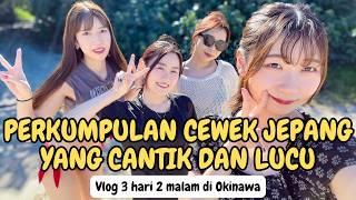 KESERUAN CEWEK-CEWEK CANTIK JEPANG: VLOG DI OKINAWA JEPANG!