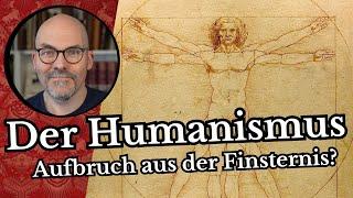 Der Humanismus - Aufbruch aus der Finsternis?