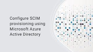 Configure SCIM provisioning using Microsoft Azure Active Directory