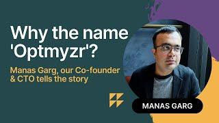 Why We Chose the Name ‘Optmyzr’? Our Co-founder & CTO, Manas Explains.