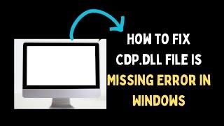 How to Fix CDP.dll File Is Missing Error in Windows 11