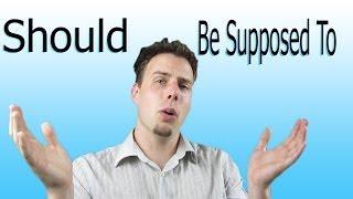 How to Use 'Be Supposed To' and 'Should' | Like A Native Speaker