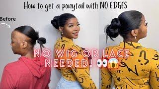How to get a slick back ponytail with NO edges!! (No Lace Needed!!)