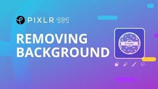 Pixlr 101 Episode 5: Removing Background