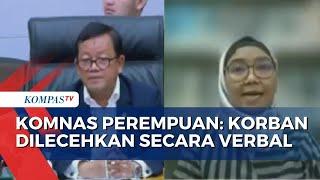 Kasus Pelecehan Ketua Komis VII DPR, Komnas Perempuan: Korban Lapor Dilecehkan secara Verbal