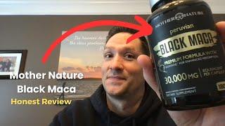 Mother Nature Peruvian Black Maca Honest Review