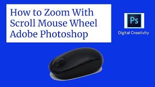 How to Scroll and zoom with Mouse Wheel Adobe Photoshop | Digital Creativity