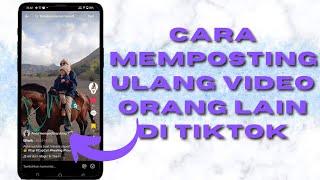 Cara Memposting Ulang Video Orang Lain Di Tiktok