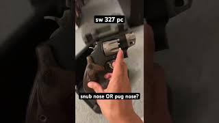 SW 327 PC pug nose our snub nose? #revolver357 #pugnose #snubnose #327pc