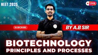 Biotechnology Principles & Processes for NEET 2025 | Full Chapter Explained | NEET Live Class (01)