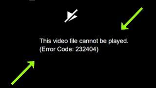 How To Fix This Video Cannot Be Played -  Error Code 232404