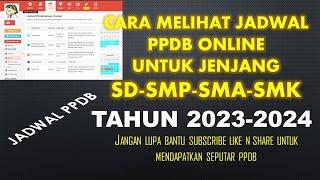 CARA MELIHAT JADWAL PPDB ONLINE JENJANG SD SMP SMA SMK TAHUN 2023