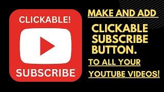 How to make and add clickable Subscribe Button to All your Youtube videos! 2023!