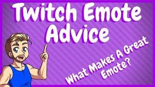 Twitch Emote Advice - What makes a Good Emote!