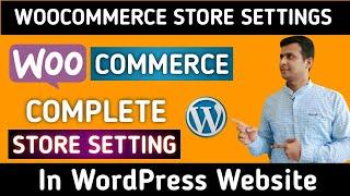 Complete WooCommerce Setup Tutorial | Woocommerce store setting tutorial beginner guide