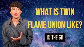What is Twin Flame Union Like? (In the 3D)
