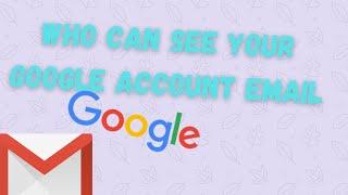 Find who can see your google account email | Choose what info to show in google account