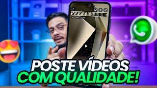 Como postar vídeos com Qualidade no Status do WhatsApp - 2024