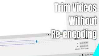 Trim Videos Without Re-encoding Using Avidemux