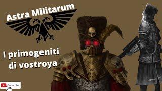 I Primogeniti di Vostroya - Warhammer 40.000 Lore ITA (Astra Militarum #1)