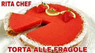 TORTA ALLE FRAGOLERITA CHEF | Spettacolare e deliziosa.