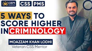 How to Score High in Criminology? Moazzam Khan Lodhi | CSS | PMS